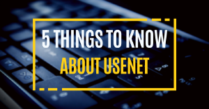 5 dingen die je moet weten over Usenet
